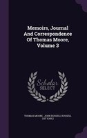 Memoirs, Journal And Correspondence Of Thomas Moore, Volume 3