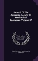 Journal Of The American Society Of Mechanical Engineers, Volume 37