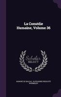 La Comédie Humaine, Volume 36