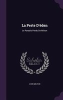 La Perte D'éden: Le Paradis Perdu De Milton