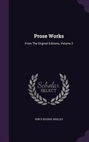 Prose Works: From The Original Editions, Volume 2