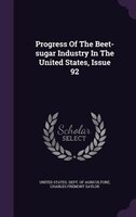 Progress Of The Beet-sugar Industry In The United States, Issue 92