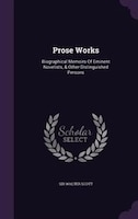 Prose Works: Biographical Memoirs Of Eminent Novelists, & Other Distinguished Persons