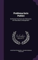 Problema Iuris Publici: An Poenae Viventium, Eos Infamantes, Sint Absurdae Et Abrogandae?