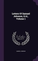 Letters Of Samuel Johnson, Ll.d., Volume 1