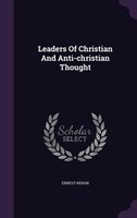 Leaders Of Christian And Anti-christian Thought
