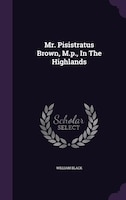 Mr. Pisistratus Brown, M.p., In The Highlands
