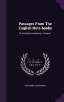 Passages From The English Note-books: Of Nathaniel Hawthorne, Volume 2