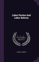 Labor Parties And Labor Reform