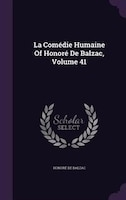 La Comédie Humaine Of Honoré De Balzac, Volume 41