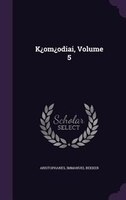 K?om?odiai, Volume 5