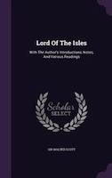 Lord Of The Isles: With The Author's Introductions, Notes, And Various Readings