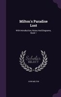 Milton's Paradise Lost: With Introduction, Notes And Diagrams, Book 1