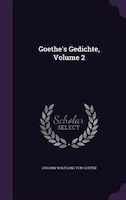 Goethe's Gedichte, Volume 2