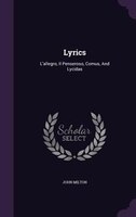 Lyrics: L'allegro, Il Penseroso, Comus, And Lycidas