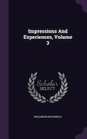 Impressions And Experiences, Volume 3