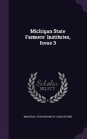 Michigan State Farmers' Institutes, Issue 3