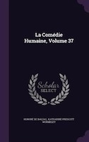 La Comédie Humaine, Volume 37