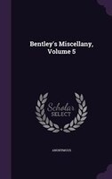 Bentley's Miscellany, Volume 5