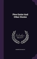 Père Goriot And Other Stories