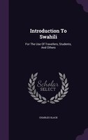 Introduction To Swahili: For The Use Of Travellers, Students, And Others