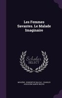 Les Femmes Savantes. Le Malade Imaginaire