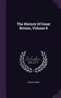 The History Of Great Britain, Volume 8