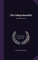 The College Beautiful: And Other Poems