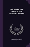 The Novels And Stories Of Iván Turgénieff, Volume 11