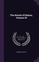 The Novels Of Balzac, Volume 25