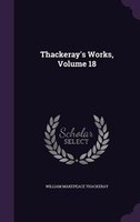 Thackeray's Works, Volume 18