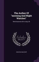 The Author Of "morning And Night Watches": Reminiscences Of A Long Life