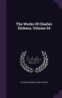 The Works Of Charles Dickens, Volume 24