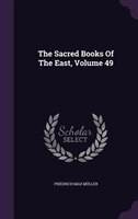 The Sacred Books Of The East, Volume 49