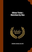 Oliver Twist ; Sketches by Boz