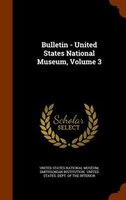 Bulletin - United States National Museum, Volume 3