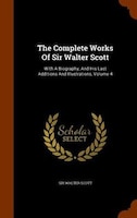 The Complete Works Of Sir Walter Scott: With A Biography, And His Last Additions And Illustrations, Volume 4