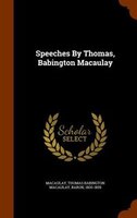Speeches By Thomas, Babington Macaulay