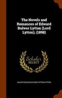 The Novels and Romances of Edward Bulwer Lytton (Lord Lytton). (1898)