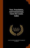 Text, Translation, And Commentary, Canto Xvi-xxxiii. Index