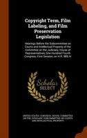 Copyright Term, Film Labeling, and Film Preservation Legislation: Hearings Before the Subcommittee on Courts and Intellectual Prop