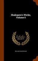Shakspere's Werke, Volume 5