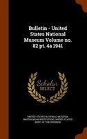 Bulletin - United States National Museum Volume no. 82 pt. 4a 1941