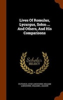 Lives Of Romulus, Lycurgus, Solon ... And Others, And His Comparisons
