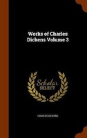 Works of Charles Dickens Volume 3