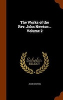 The Works of the Rev. John Newton .. Volume 2