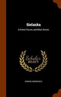 Sielanka: A Forest Picture, and Other Stories