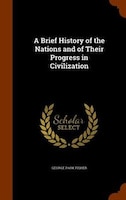 A Brief History of the Nations and of Their Progress in Civilization