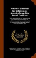 Activities of Federal law Enforcement Agencies Toward the Branch Davidians: Joint Hearings Before the Subcommittee on Crime of the