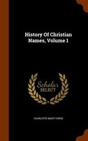 History Of Christian Names, Volume 1